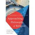 Approaching Philosophy of Religion: An Introduction to Key Thinkers, Concepts, Methods and Debates - Paperback