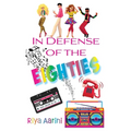 In Defense of the Eighties - Paperback