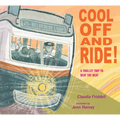 Cool Off and Ride!: A Trolley Trip to Beat the Heat - Hardcover