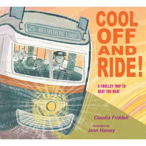 Cool Off and Ride!: A Trolley Trip to Beat the Heat - Hardcover