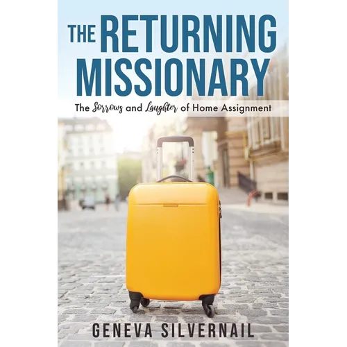 The Returning Missionary: The Sorrows and Laughter of Home Assignment - Paperback