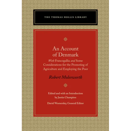 An Account of Denmark: With Francogallia and Some Considerations for the Promoting of Agriculture and Employing the Poor - Paperback