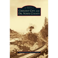 Crescent City and del Norte County - Hardcover