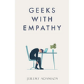 Geeks with Empathy - Paperback
