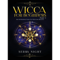 Wicca For Beginners: Part 1, An Introduction to Wiccan Beliefs - Hardcover