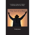 The Soul of a Man: A testimony to rising out of darkness to find faith and one's true calling - Paperback