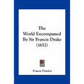 The World Encompassed By Sir Francis Drake (1652) - Paperback