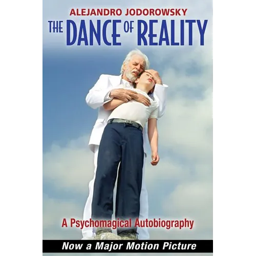 The Dance of Reality: A Psychomagical Autobiography - Paperback