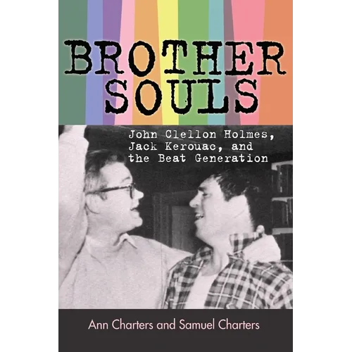 Brother-Souls: John Clellon Holmes, Jack Kerouac, and the Beat Generation - Paperback