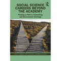 Social Science Careers Beyond the Academy: Finding a Path in Consulting and Government Settings - Paperback