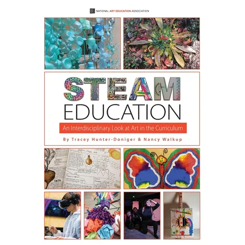 STEAM Education: An Interdisciplinary Look at Art in the Curriculum - Paperback