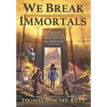 We Break Immortals - Hardcover