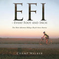 EFI-- Every Foot and Inch: One Mans Adventure Riding a Bicycle Across America - Paperback