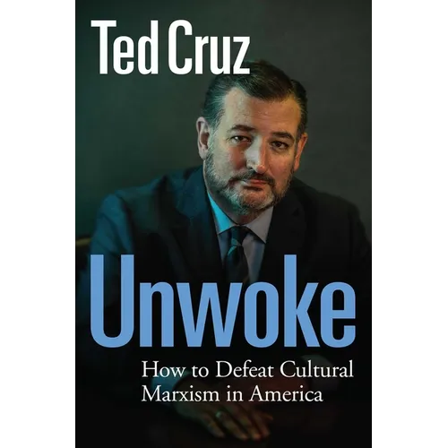 Unwoke: How to Defeat Cultural Marxism in America - Hardcover