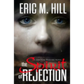 The Spirit Of Rejection: A Spiritual Warfare Novel - Paperback