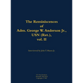 The Reminiscences of Adm. George W. Anderson Jr., USN (Ret.), Vol. 2: 1906-1992 - Hardcover