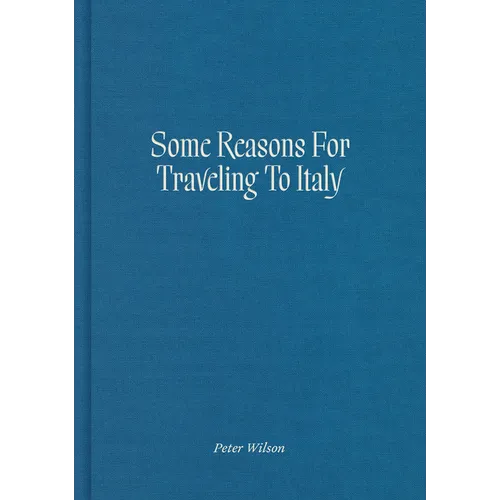 Some Reasons for Traveling to Italy - Hardcover