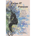 Facing IT Forward: Ordinary Women of the Bible with Extraordinary Assignments - Paperback