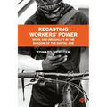 Recasting Workers' Power: Work and Inequality in the Shadow of the Digital Age - Paperback