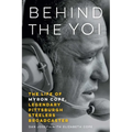 Behind the Yoi: The Life of Myron Cope, Legendary Pittsburgh Steelers Broadcaster - Hardcover