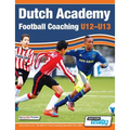 Dutch Academy Football Coaching (U12-13) - Technical and Tactical Practices from Top Dutch Coaches - Paperback