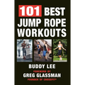 101 Best Jump Rope Workouts: The Ultimate Handbook for the Greatest Exercise on the Planet - Paperback