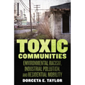 Toxic Communities: Environmental Racism, Industrial Pollution, and Residential Mobility - Hardcover