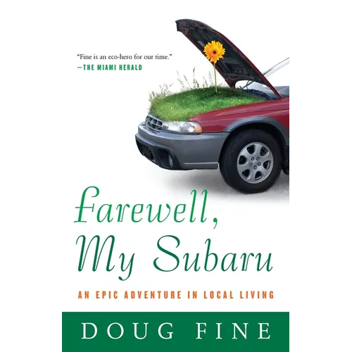 Farewell, My Subaru: An Epic Adventure in Local Living - Paperback