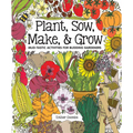 Plant, Sow, Make & Grow: Mud-Tastic Activities for Budding Gardeners - Hardcover