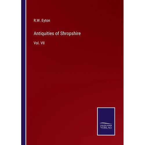 Antiquities of Shropshire: Vol. VII - Paperback