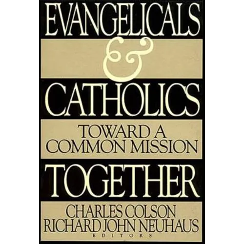 Evangelicals and Catholics Together: Toward a Common Mission - Paperback