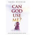 Can God Use Me?: How to Overcome Doubt, Insecurity, and Fear - Hardcover