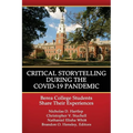 Critical Storytelling During the Covid-19 Pandemic: Berea College Students Share Their Experiences - Paperback