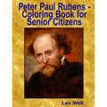 Peter Paul Rubens - Coloring Book for Senior Citizens - Paperback
