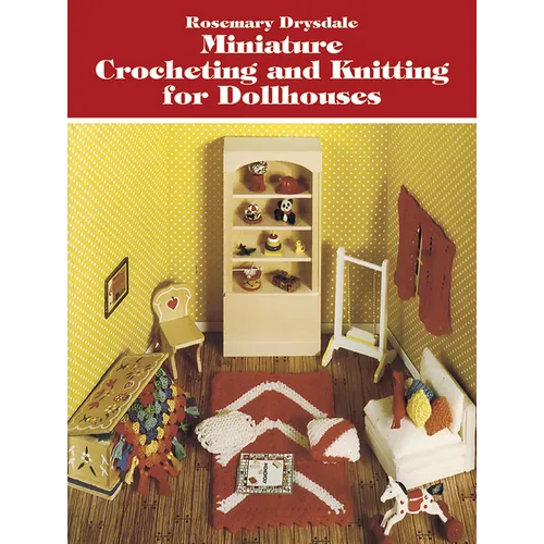 Miniature Crocheting and Knitting for Dollhouses - Paperback