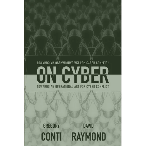 On Cyber: Towards an Operational Art for Cyber Conflict - Paperback