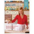 Bake with Anna Olson: More Than 125 Simple, Scrumptious and Sensational Recipes to Make You a Better Baker: A Baking Book - Hardcover