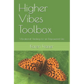 Higher Vibes Toolbox: Vibrational Healing for an Empowered Life - Paperback