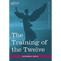 The Training of the Twelve - Hardcover
