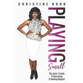 Playing Small: The Actor's Guide To Becoming A Booking Magnet - Paperback
