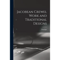 Jacobean Crewel Work and Traditional Designs - Paperback