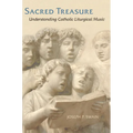 Sacred Treasure: Understanding Catholic Liturgical Music - Paperback
