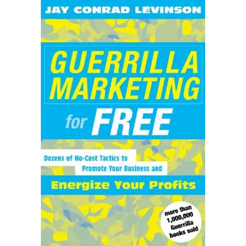 Guerrilla Marketing for Free: 100 No-Cost Tactics to Promote Your Business and Energize Your Profits - Paperback