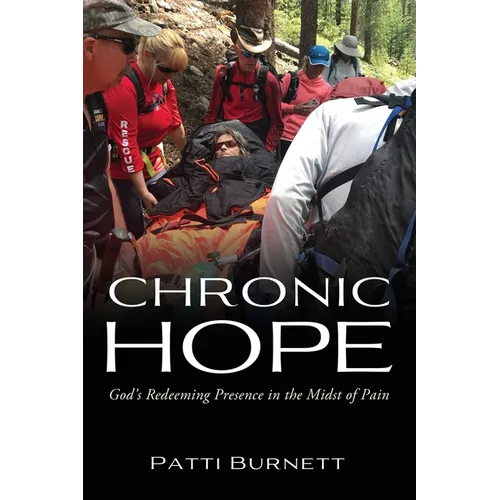 Chronic Hope: God's Redeeming Presence in the Midst of Pain - Paperback