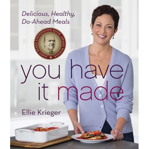 You Have It Made: Delicious, Healthy, Do-Ahead Meals - Hardcover