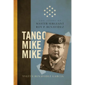 Tango Mike Mike: The Story of Master Sergeant Roy P. Benavidez - Hardcover