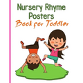 Nursery Rhymes Posters Book for Toddler: Perfect Interactive and Educational Gift for Baby, Toddler 1-3 and 2-4 Year Old Girl and Boy - Paperback