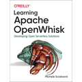 Learning Apache Openwhisk: Developing Open Serverless Solutions - Paperback
