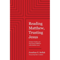 Reading Matthew, Trusting Jesus: Christian Tradition and First-Century Fulfillment within Matthew 24-25 - Paperback