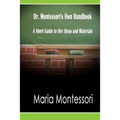 Dr. Montessori's Own Handbook: A Short Guide to Her Ideas and Materials - Paperback